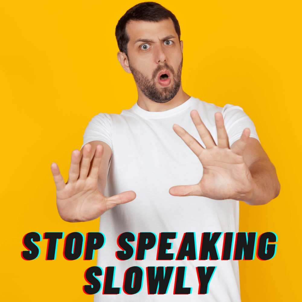 speaking slowly